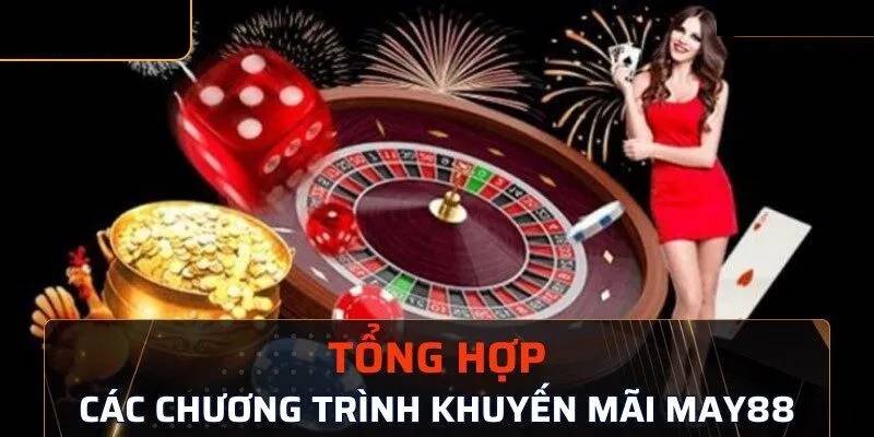 Cẩm nang khuyến mãi MAY88 dành cho game thủ không nên bỏ qua