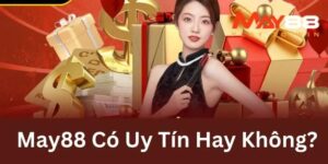 May 88 – Lựa Chọn Hàng Đầu Cho Người Chơi Cá Cược Trực Tuyến